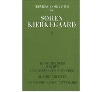 Oeuvres completes de soren kierkegaard, tome 008 - 08 : Trois discours sur des circonstances supposées. Quatre articles. Un compte rendu littéraire - Sören Kierkegaard - L'orante Eds De - Livre