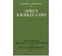 Oeuvres completes de soren kierkegaard, tome 011 - 11 : Post-scriptum définitif et non scientifique aux miettes philosophiques -2 - Sören Kierkegaard - L'orante Eds De - Livre