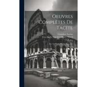 Oeuvres Complètes De Tacite: Avec La Traduction En Français...