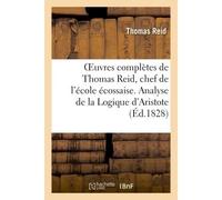 Oeuvres complètes de Thomas Reid, chef de l'école écossaise. Analyse de la Logique d'Aristote - Thomas Reid - Hachette Bnf - broché - Livre