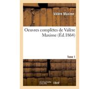 Oeuvres complètes de Valère Maxime. Tome 1 (Éd.1864) ed.1864 - Valère Maxime - Hachette Bnf - broché - Livre