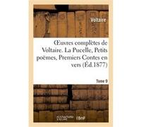 Oeuvres complètes de Voltaire. La Pucelle, Petits poêmes. Premiers contes en vers Voltaire (Auteur)