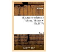 Oeuvres Complètes De Voltaire. Théâtre 5