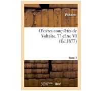 Oeuvres Complètes De Voltaire. Théâtre 6