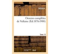 Oeuvres complètes de Voltaire. Tome 13 (Éd.1876-1900) ed.1876-1900 - Voltaire - Hachette Bnf - broché - Livre