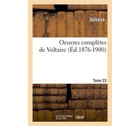 Oeuvres complètes de Voltaire. Tome 23 (Éd.1876-1900) ed.1876-1900 - Voltaire - Hachette Bnf - broché - Livre