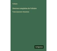 Oeuvres completes de Voltaire: Tome Quarante-Deuxieme