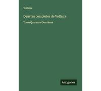 Oeuvres completes de Voltaire: Tome Quarante-Deuxieme