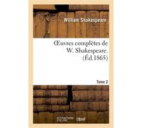 Oeuvres complètes de W. Shakespeare. T. 2 - William Shakespeare - Hachette Bnf - broché - Livre