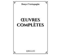 Oeuvres complètes - Denys L'Areopagite - Libellio - broché - Essai