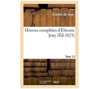 Oeuvres Complètes D'étienne Jouy - T13
