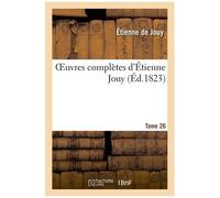 Oeuvres Complètes D'étienne Jouy. T26