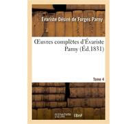 Oeuvres complètes d'Évariste Parny. Tome 4 - Parny E - Hachette Bnf - broché - Livre