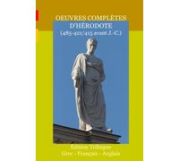 OEUVRES COMPLÈTES D'HÉRODOTE (485-421/415 avant J.-C.): Édition Trilingue Grec - Français - Anglais