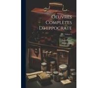 Oeuvres Complètes D'hippocrate; Volume 2