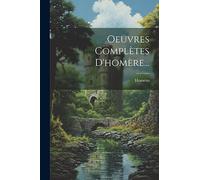 Oeuvres Complètes D'homère...