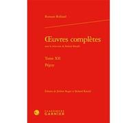 Oeuvres complètes Didier Alexandre (Collection dirigée par), Jérôme Roger (Editeur du volume), Roland Roudil (Collection dirigée par), Roland Roudil (Editeur du volume), Romain Rolland (Auteur)