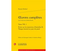Oeuvres complètes Écrits sur les musiciens d'Autrefois II. Voyage musical au pays du passé - Romain Rolland - Classiques Garnier - broché - Essai