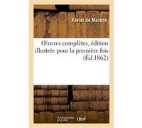 OEuvres complètes, édition illustrée pour la première fois Xavier Maistre (Auteur), Charles-Augustin Sainte-Beuve (Auteur), Gustave Staal (Auteur)