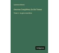 Oeuvres Complètes; En Six Tomes: Tome 2 - en gros caractères
