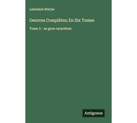 Oeuvres Complètes; En Six Tomes: Tome 3 - en gros caractères