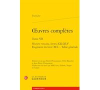 oeuvres complètes: Histoire romaine, livres XLI-XLV - Fragment du livre XCI - Table générale (Tome VII)