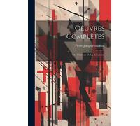 Oeuvres Complètes: Idée Générale de la Révolution