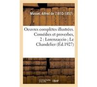 Oeuvres complètes illustrées. Comédies et proverbes, 2 Alfred de Musset (Auteur)