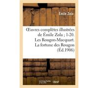 Émile Zola – Œuvres complètes illustrées 1-20 : Les Rougon-Macquart – La Fortune des Rougon