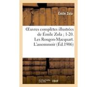 Oeuvres complètes illustrées de Émile Zola 1-20. Les Rougon-Macquart. L'assommoir - Émile Zola - Hachette Bnf - broché - Livre