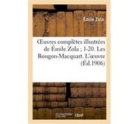 Oeuvres complètes illustrées de Émile Zola 1-20. Les Rougon-Macquart. L'oeuvre Émile Zola (Auteur)