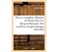 Oeuvres complètes illustrées de Émile Zola 1-20. Les Rougon-Macquart. Son excellence Eugène Rougon - Émile Zola - Hachette Bnf - broché - Livre