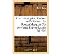 Oeuvres complètes illustrées de Émile Zola 1-20. Les Rougon-Macquart. Son excellence Eugène Rougon Émile Zola (Auteur)