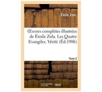 Oeuvres Complètes Illustrées De Émile Zola - Les Quatre Evangiles - Vérité. Tome 2