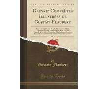 Oeuvres Complètes Illustrées de Gustave Flaubert, Vol. 5 (Classic Reprint)