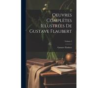 Oeuvres Complètes Illustrées De Gustave Flaubert; Volume 2
