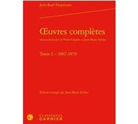 Oeuvres complètes Joris-Karl Huysmans (Auteur), Pierre Glaudes (Collection dirigée par), Jean-Marie Seillan (Collection dirigée par), Jean-Marie Seillan (Editeur du volume), Paolo Tortonese (Collectio