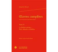 Oeuvres complètes La Bohême galante - Petits châteaux de Bohême - Gérard de Nerval - Classiques Garnier - broché - Roman