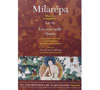 Oeuvres Complètes - La Vie - Les Cent Mille Chants Suivi De Dans Les Pas De Milarépa