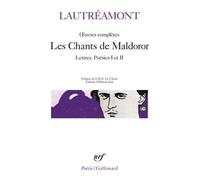 Oeuvres Complètes - Les Chants De Maldoror, Lettres, Poésies I Et Ii