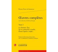 Oeuvres complètes Les Premiers Âges, Sur les générations actuelles, Énoncé rapide et simple... - Etienne De Senancour - Classiques Garnier - broché - Roman
