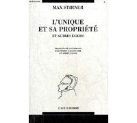 Oeuvres complètes : L'Unique et sa propriété et autres écrits