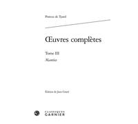 Oeuvres complètes Mantice, ou Discours de la verité de Divination par Astrologie - Pontus De Tyard - Classiques Garnier - relié - Essai