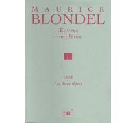 Oeuvres Complètes / Maurice Blondel - Tome 1, 1893 : Les Deux Thèses