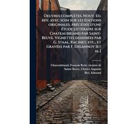 Oeuvres complètes. Nouv. Ã(c)d. rev. avec soin sur les Ã(c)ditions originales, prÃ(c)cÃ(c)dÃ(c)e d'une Ã(c)tude littÃ(c)raire sur Chateaubriand par ... etc., et gravÃ(c)es par F. Delannoy [et al.]