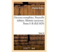 Oeuvres complètes. Nouvelle édition Charles Rollin (Auteur)