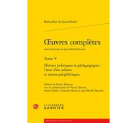 Oeuvres complètes Oeuvres politiques et pédagogiques : Voeux d'un solitaire et textes périphériques - Jacques-Henri Bernardin De Saint-Pierre - Classiques Garnier - broché - Essai