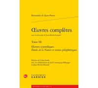 Oeuvres complètes Oeuvres scientifiques : Études de la Nature et textes périphériques - Jacques-Henri Bernardin De Saint-Pierre - Classiques Garnier - broché - Anthologie