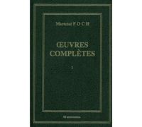 Oeuvres Complètes - Pack En 3 Volumes : Tome 1, Les Principes De La Guerre - Tome 2, De La Conduite De La Guerre - Tome 3, Mémoires Pour Servir À L'histoire De La Guerre De 1914-1918