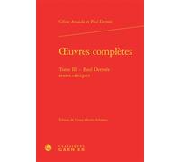 Oeuvres complètes Paul Dermée : textes critiques - Céline Arnauld - Classiques Garnier - relié - Poésie